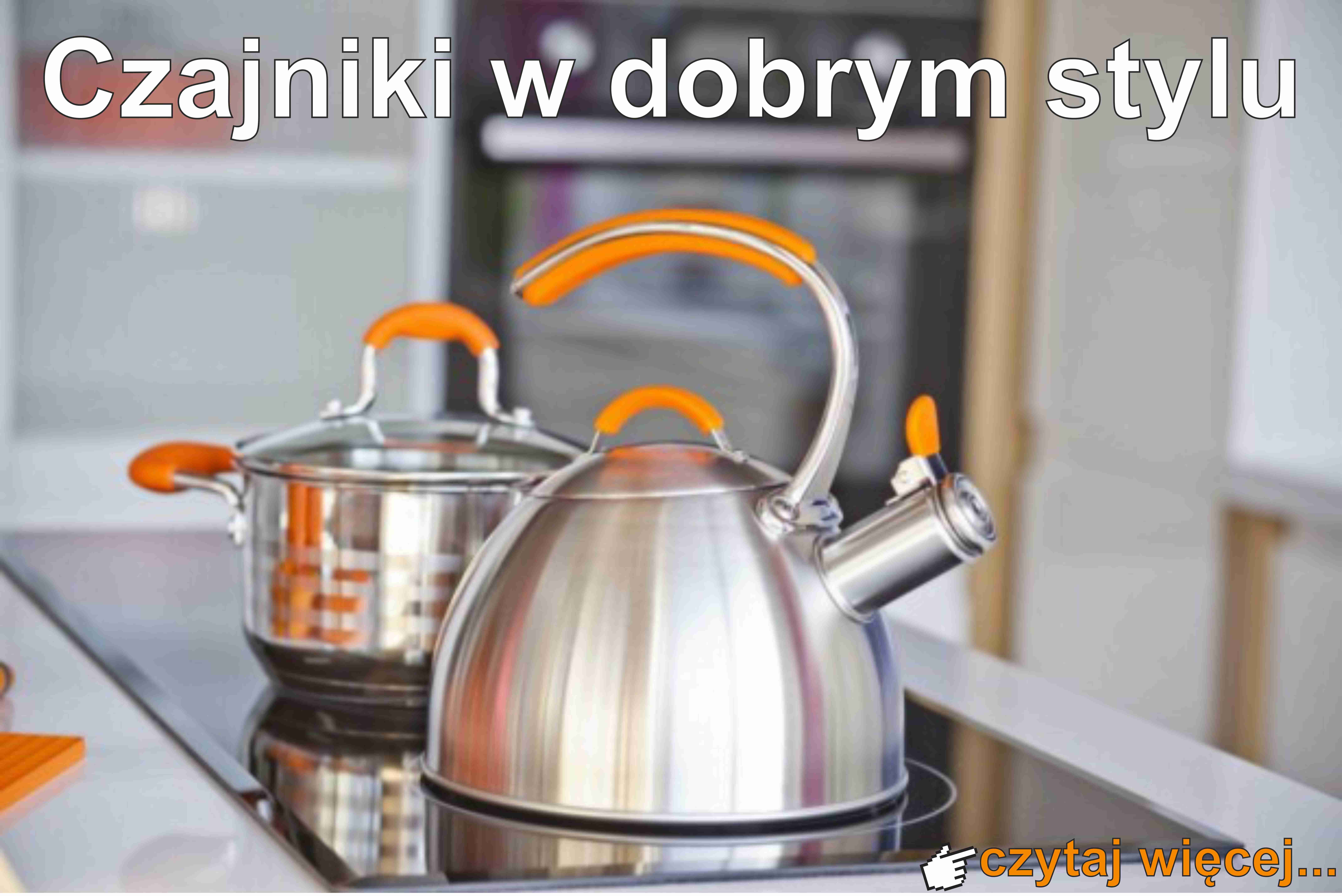 Czajniki w dobrym stylu
